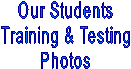 Our Students
Training & Testing
Photos