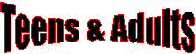 Teens & Adults